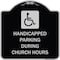 Signmission Handicapped Parking During Church Hours W/ Graphic Heavy-Gauge Alum Sign, 18" x 18", BS-1818-23916 A-DES-BS-1818-23916 - alternate 1